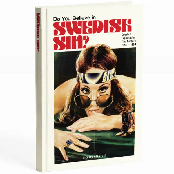 Signerad! »DO YOU BELIEVE IN SWEDISH SIN?« Boken visar 350 filmposters. Av Rickard Gramfors.